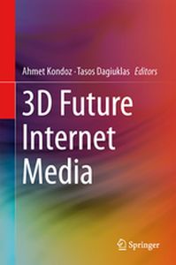 3D FUTURE INTERNET MEDIA - Ahmet Dagiuklas Taso Kondoz