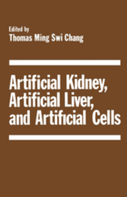 ARTIFICIAL KIDNEY ARTIFICIAL LIVER AND ARTIFICIAL CELLS - T. Chang