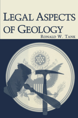 LEGAL ASPECTS OF GEOLOGY - Ronald W. Tank