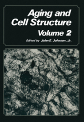 AGING AND CELL STRUCTURE - John E. Johnson
