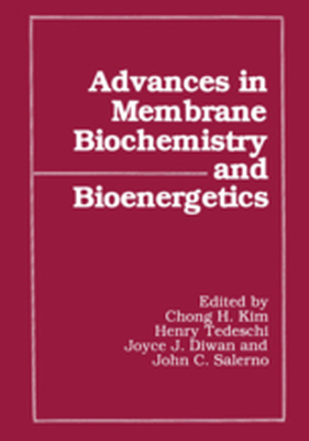 ADVANCES IN MEMBRANE BIOCHEMISTRY AND BIOENERGETICS - Chong H. Tedeschi He Kim