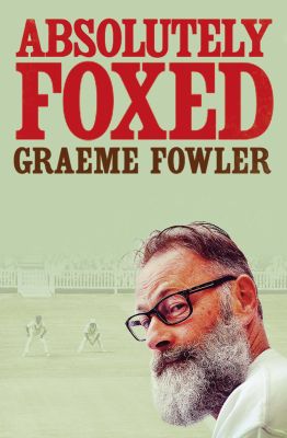 ABSOLUTELY FOXED - Fowler Graeme