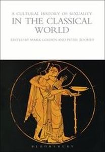 A CULTURAL HISTORY OF SEXUALITY IN THE CLASSICAL WORLD - Goldenpeter Toohey Mark