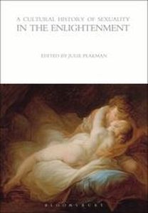 A CULTURAL HISTORY OF SEXUALITY IN THE ENLIGHTENMENT - Peakman Julie