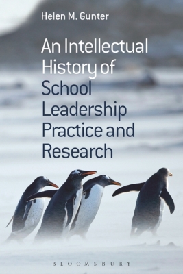 AN INTELLECTUAL HISTORY OF SCHOOL LEADERSHIP PRACTICE AND RESEARCH - M. Gunter Helen