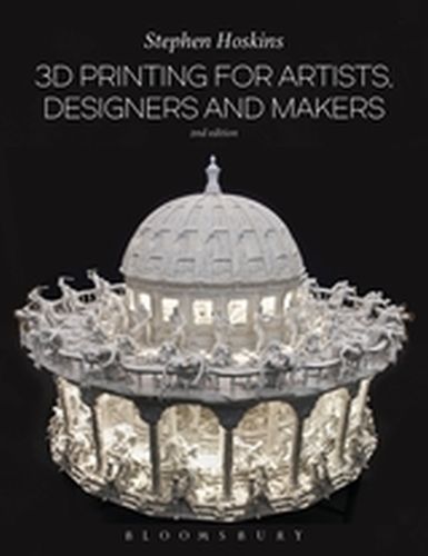 3D PRINTING FOR ARTISTS DESIGNERS AND MAKERS - Hoskins Stephen