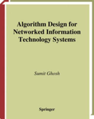 ALGORITHM DESIGN FOR NETWORKED INFORMATION TECHNOLOGY SYSTEMS - C.v. Ghosh Sumit Ramamoorthy