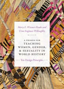 A PRIMER FOR TEACHING WOMEN GENDER AND SEXUALITY IN WORLD HISTORY - E. Wiesnerhanks Merry