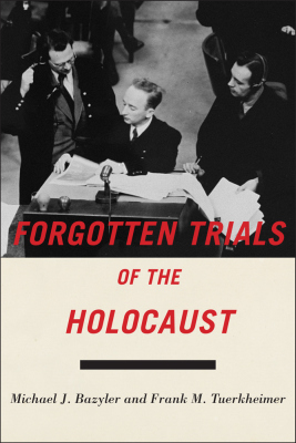 FORGOTTEN TRIALS OF THE HOLOCAUST - J. Bazyler Michael