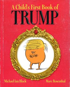 A CHILDS FIRST BOOK OF TRUMP - Ian Black Michael