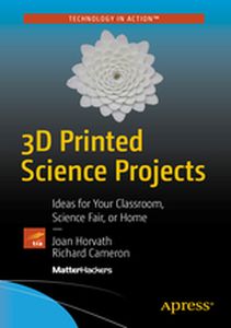 3D PRINTED SCIENCE PROJECTS - Joan Cameron Rich Horvath