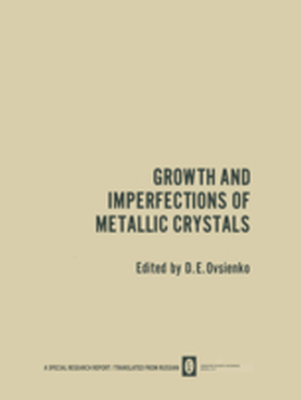 GROWTH AND IMPERFECTIONS OF METALLIC CRYSTALS / ROST I NESOVERSHENSTVA METALLICH - D. E. Ovsienko