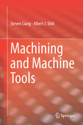ANALYSIS OF MACHINING AND MACHINE TOOLS - Steven Shih Albert J Liang