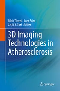 3D IMAGING TECHNOLOGIES IN ATHEROSCLEROSIS - Rikin Saba Luca Suri Trivedi