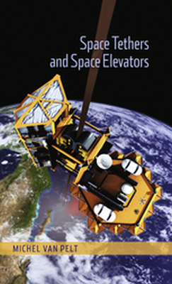 SPACE TETHERS AND SPACE ELEVATORS - Pelt Michel Van