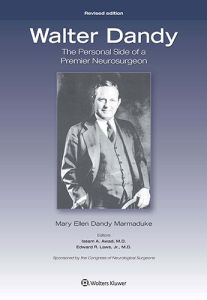 WALTER DANDY: THE PERSONAL SIDE OF A PREMIER NEUROSURGEON REVISED EDITION - Ellen Dandy Marmaduk Mary