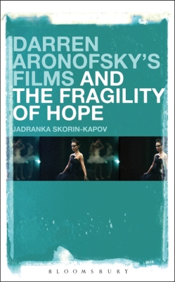 DARREN ARONOFSKY’:S FILMS AND THE FRAGILITY OF HOPE - Skorinkapov Jadranka