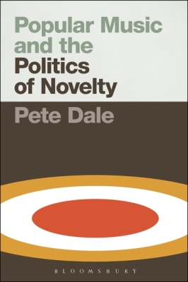 POPULAR MUSIC AND THE POLITICS OF NOVELTY - Dale Pete