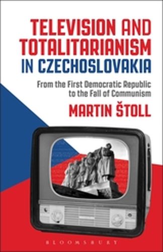 TELEVISION AND TOTALITARIANISM IN CZECHOSLOVAKIA - Š Martin