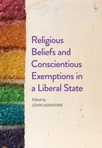 RELIGIOUS BELIEFS AND CONSCIENTIOUS EXEMPTIONS IN A LIBERAL STATE - Adenitire John