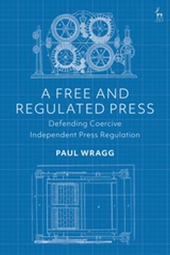 A FREE AND REGULATED PRESS - Wragg Paul