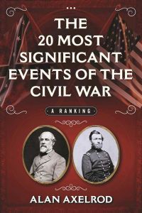 THE 20 MOST SIGNIFICANT EVENTS OF THE CIVIL WAR - Axelrod Alan