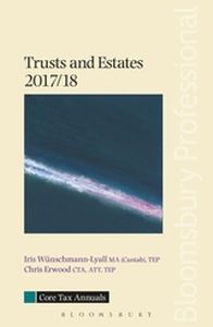 CORE TAX ANNUAL: TRUSTS AND ESTATES 2017/18 - Wü Iris