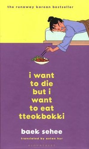I WANT TO DIE BUT I WANT TO EAT TTEOKBOKKI - Baek Sehee