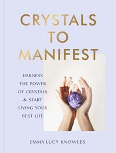 CRYSTALS TO MANIFEST - Emma Lucy Knowles