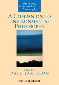 A COMPANION TO ENVIRONMENTAL PHILOSOPHY - Jamieson Dale