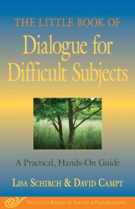 THE LITTLE BOOK OF DIALOGUE FOR DIFFICULT SUBJECTS - Schirch Lisa