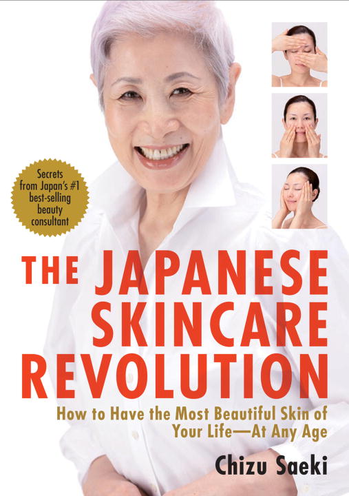 JAPANESE SKINCARE REVOLUTION THE: HOW TO HAVE THE MOST BEAUTIFUL SKIN OF YOUR L - Saeki Chizu