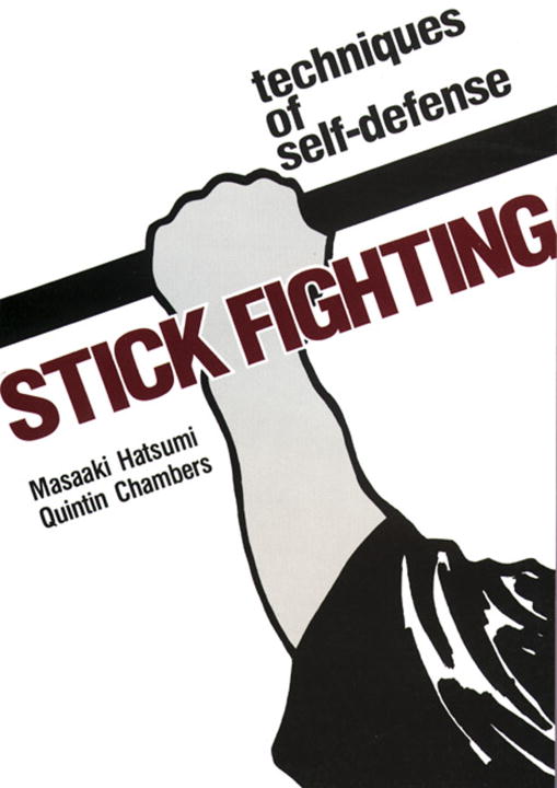 STICK FIGHTING: TECHNIQUES OF SELFDEFENSE - Hatsumi Masaaki