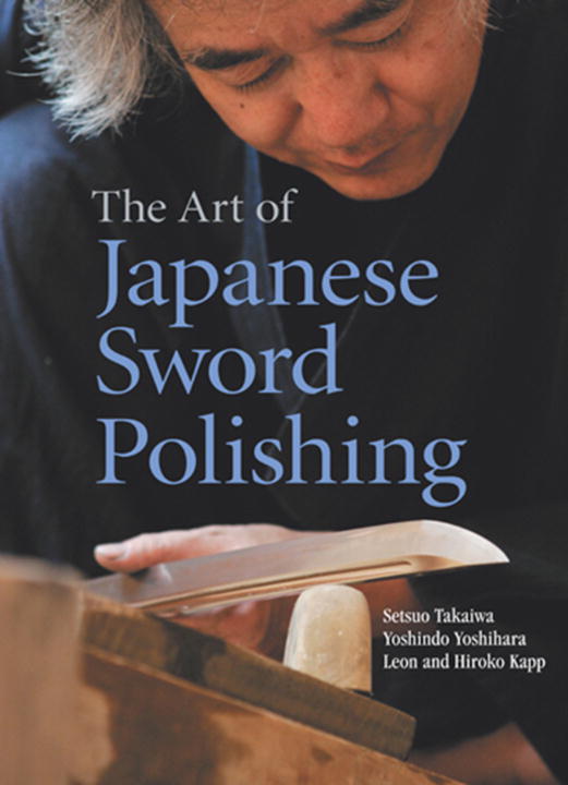 ART OF JAPANESE SWORD POLISHING - Takaiwa Setsuo