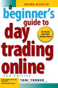 A BEGINNERS GUIDE TO DAY TRADING ONLINE 2ND EDITION - Turner Toni