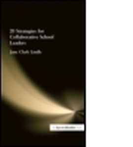20 STRATEGIES FOR COLLABORATIVE SCHOOL LEADERS - Clark Lindle Jane