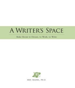 A WRITERS SPACE - Maisel Eric