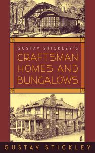 GUSTAV STICKLEYS CRAFTSMAN HOMES AND BUNGALOWS - Stickley Gustav