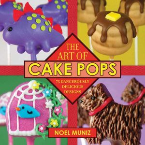 THE ART OF CAKE POPS - Muniz Noel
