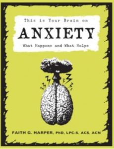 THIS IS YOUR BRAIN ON ANXIETY - G. Harper Faith