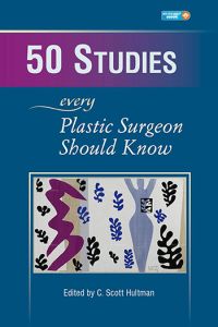50 STUDIES EVERY PLASTIC SURGEON SHOULD KNOW - Scott Hultman C.