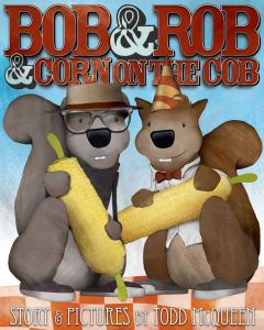 BOB & ROB & CORN ON THE COB - Mcqueen Todd