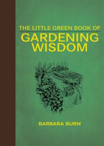 THE LITTLE GREEN BOOK OF GARDENING WISDOM - Burn Barbara