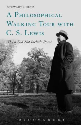 A PHILOSOPHICAL WALKING TOUR WITH C. S. LEWIS - Goetz Stewart