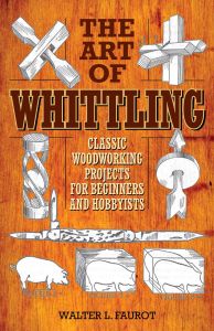 THE ART OF WHITTLING - L. Faurot Walter
