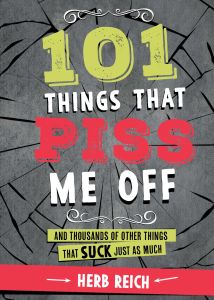 101 THINGS THAT PISS ME OFF - Reich Herb