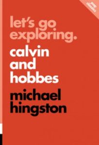 LETS GO EXPLORING: CALVIN AND HOBBES - Hingston Michael