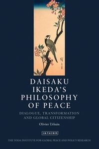DAISAKU IKEDA AND DIALOGUE FOR PEACE - Urbain Olivier