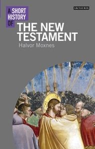 A SHORT HISTORY OF THE NEW TESTAMENT - Moxneshalvor Moxnes Halvor