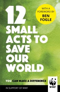12 SMALL ACTS TO SAVE OUR WORLD - Fogle Wwfben